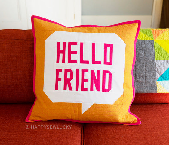 Happy Sew Lucky - Hello Friend - Fabric Kit to make the Pillow.